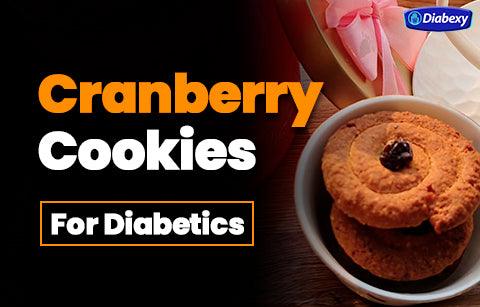 Crispy Cranberry Cookies| Diabetic Biscuits Homemade| Diabetic Meal Ideas by Diabexy - Diabexy