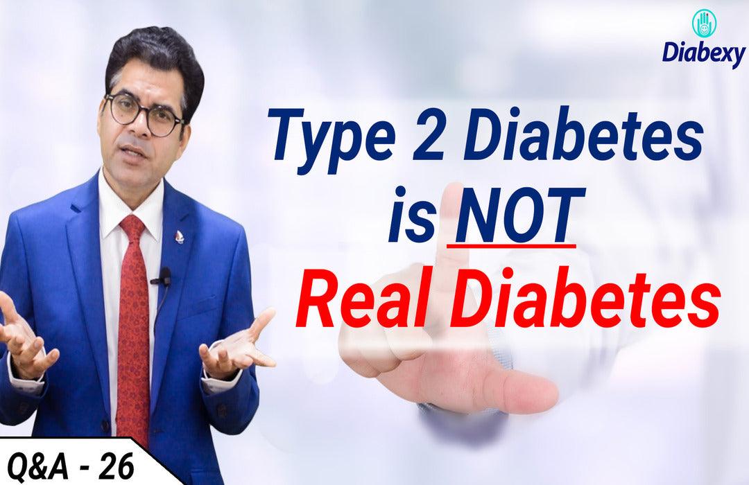 Why Type 2 Diabetes is not Real Diabetes | New Definition of Type 2 Diabetes | Q&A 26 - Diabexy